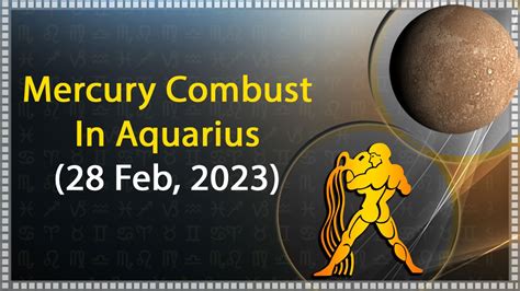 Mercury Combust In Aquarius 2023 Learn Effects For Each Zodiac