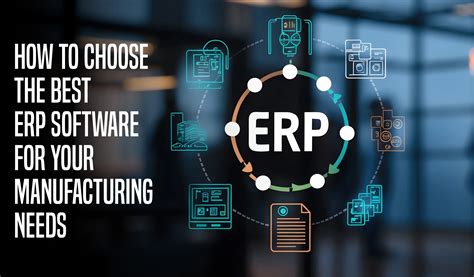 How To Choose The Best ERP Software For Your Manufacturing Needs