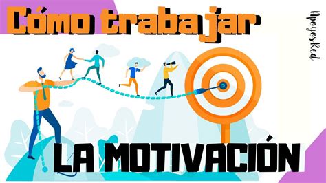 Actividades Para Trabajar La Motivaci N Con Adolescentes Y Adultos