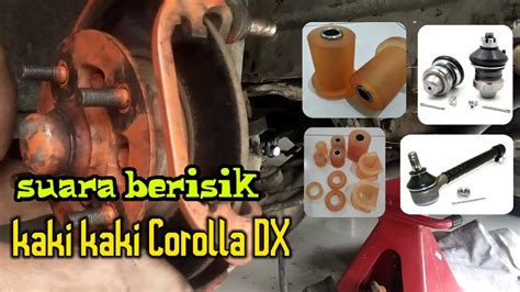 Penyebab Bunyi Gluduk Gluduk Kaki Kaki Toyota Corolla DX Ball