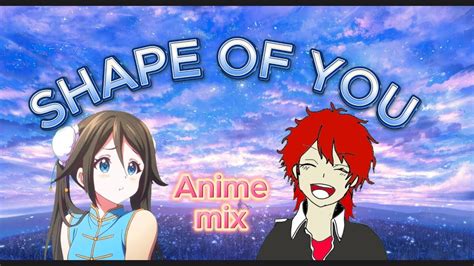 Shape Of You [amv Mix] Anime Mix Youtube