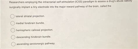 Solved Researchers employing the intracranial | Chegg.com 