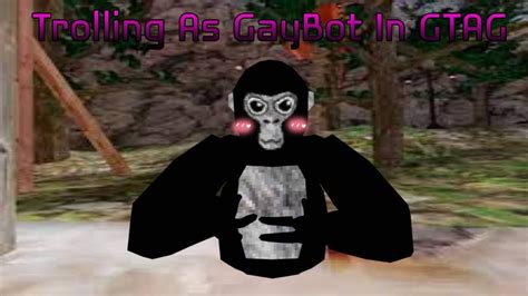 Trolling As Gaybot In Gorilla Tag Gorilla Tag Vr Youtube