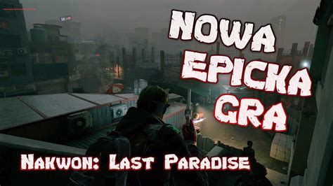 Nakwon Last Paradise Pl Po Polsku Gameplay Pre Alpha Taki Tarkov