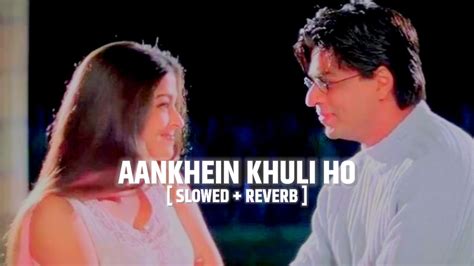 Aankhein Khuli Ho Ya Ho Band Slowed And Reverb Mohabbatein Udit