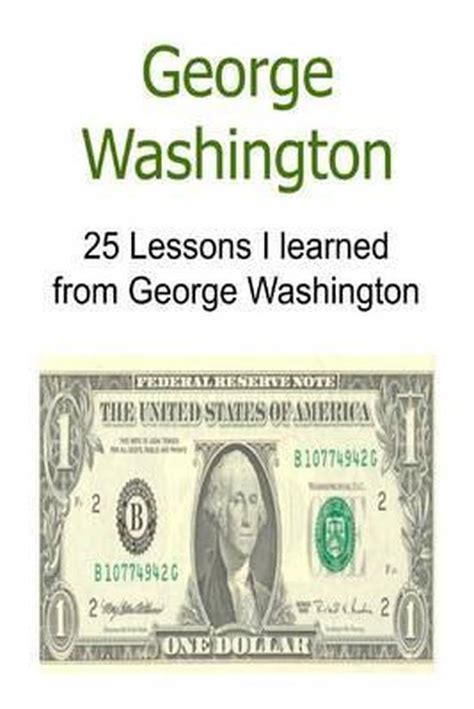 George Washington Lessons I Learned From George Washington Alfred