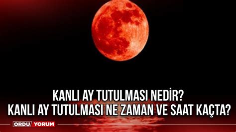 Kanl Ay Tutulmas Nedir Kanl Ay Tutulmas Ne Zaman Ve Saat Ka Ta