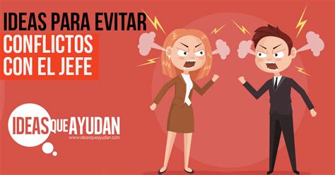 Ideas para evitar conflictos con el jefe y disfrutar más de tu trabajo