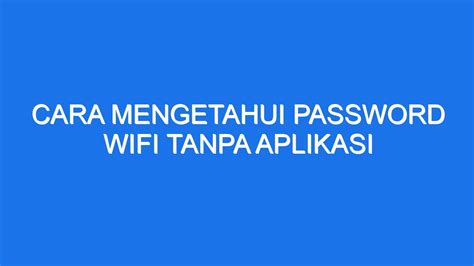 Cara Mengetahui Password Wifi Tanpa Aplikasi Ilmiah