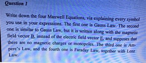 Solved Question 1 Write Down The Four Maxwell Equations Via Chegg