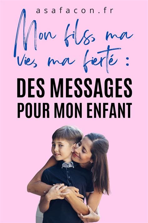 Mon Fils Ma Vie Ma Fiert Des Messages Pour Mon Enfant Sms Bonne