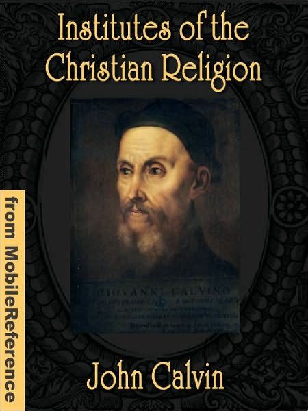 Institutes of the Christian Religion: The First English Version of the ...