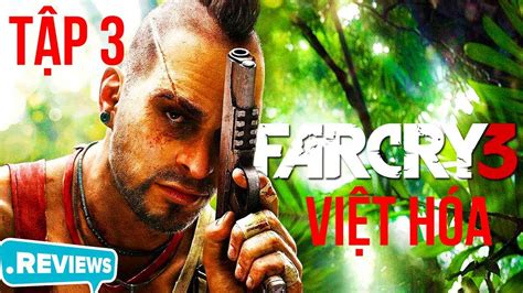 LIVE STREAM FAR CRY 3 VIỆT HÓA TẬP 3 YouTube