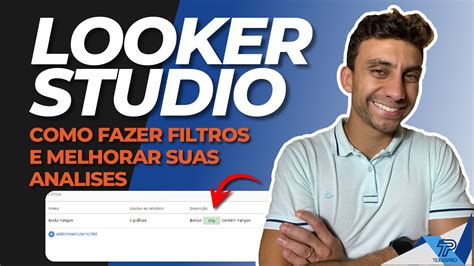 Guia Prático Criando Filtros Eficientes no Looker Studio 2024 YouTube