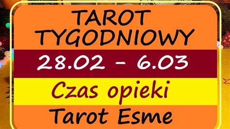 Tarot Tygodniowy 28 02 06 03 2022 Czas Opieki Wszystkie Znaki