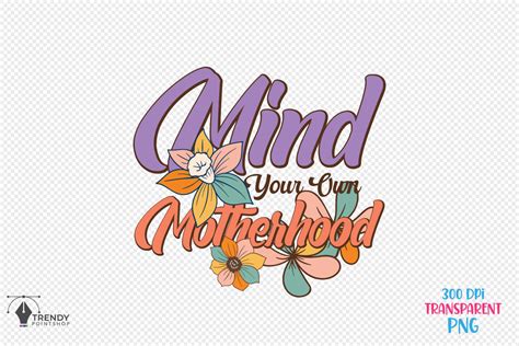 Mind Your Own Mum Retro Png Sublimation Graphic By Trendypointshop