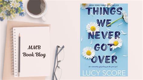 Book Review Things We Never Got Over By Lucy Score