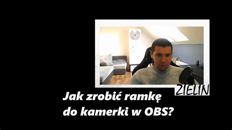 JAK ZROBIĆ RAMKĘ DO KAMERKI W OBS YouTube