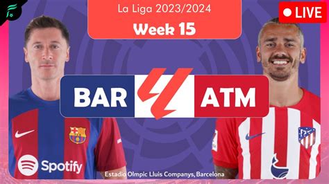 FC BARCELONA VS ATLETICO MADRID La Liga Season 2023 2024 Week 15