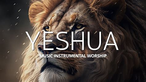 Instrumental Worship Music Yeshua Feel The Presence Of God Youtube