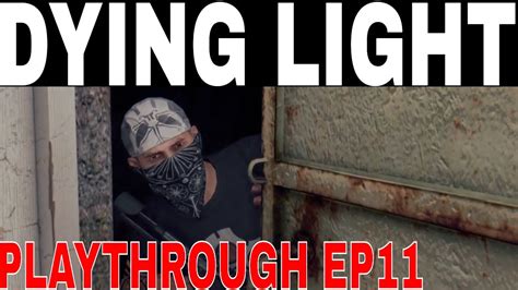 Dying Light Playthrough Ep11 Dying Light Walkthrough Ps4 Youtube