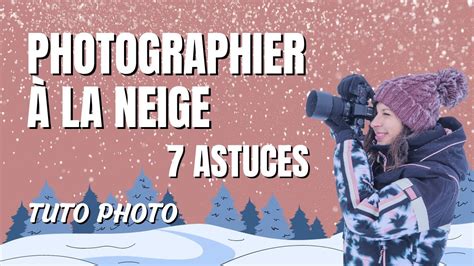 7 Astuces Pour Vos PHOTOS De NEIGE Mes CONSEILS Pour PHOTOGRAPHIER