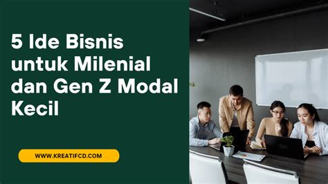 Ide Bisnis Untuk Milenial Dan Gen Z Dengan Modal Kecil Kreatifcd