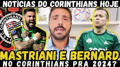 BOMBAMASTRIANI E BERNARD NA MIRA DO CORINTHIANS PRA 2024 NOTÍCIAS