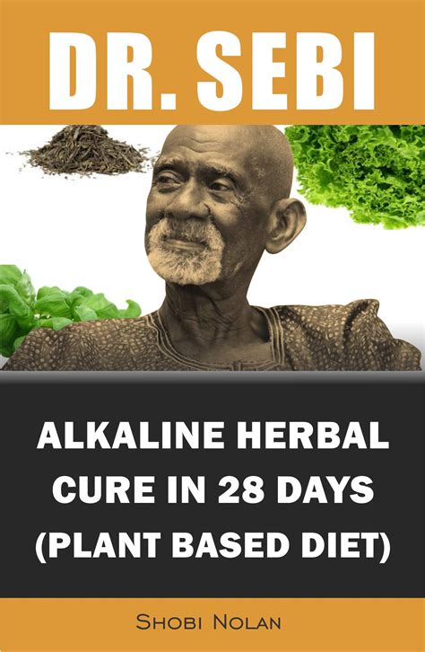 Dr Sebi Alkaline Herbal Cure In 28 Days Plant Based Diet Reverse