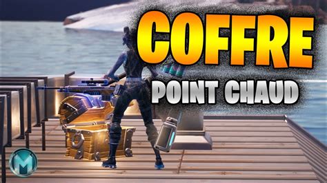 Ouvrir Des Coffres Dans Des Points Chauds Fortnite Emplacement Points