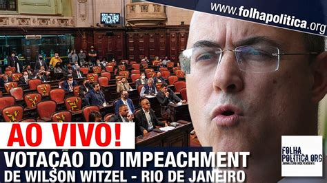 AO VIVO VOTAÇÃO DO IMPEACHMENT DE WILSON WITZEL GOVERNADOR DO RIO DE