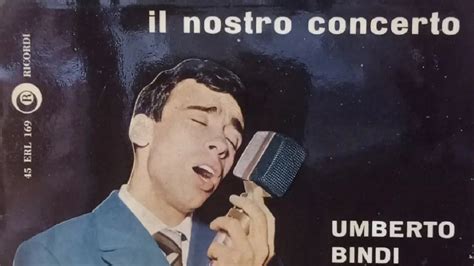 Umberto Bindi Chi è Lautore De Il Nostro Concerto Carriera Morte E