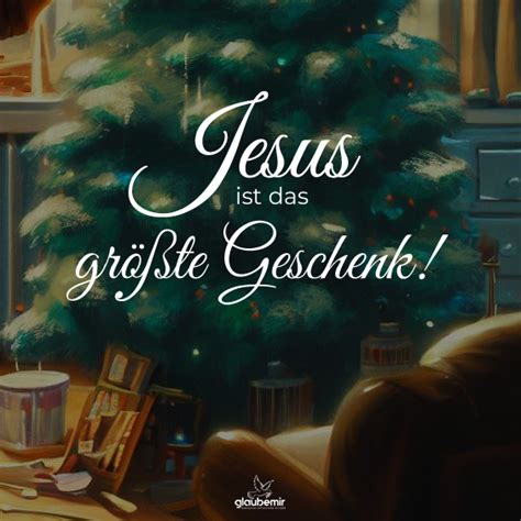 Jesus Ist Das Gr Te Geschenk Glaubemir De