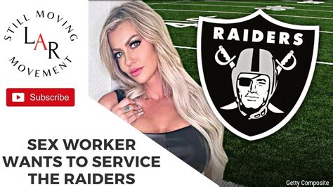 Sex Worker Wants To Service The Raiders Youtube