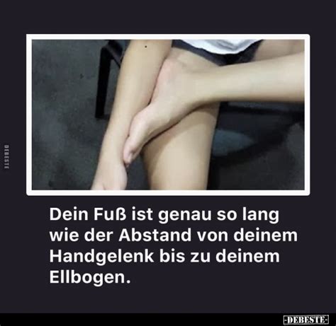 Dein Fuß ist genau so lang wie der Abstand von deinem Handgelenk bis zu