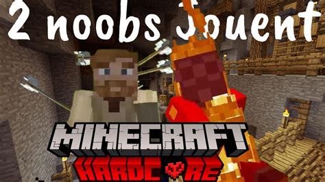 Noobs Jouent Minecraft Hardcore Minecraft Markwrath Youtube