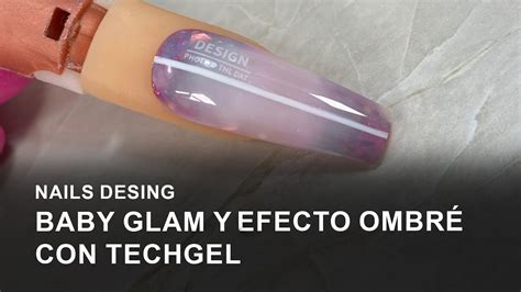 Paso A Paso Nail Design Baby Glam Y Efecto Ombr Con Techgel By La