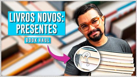 Book Haul Especial Livros Que Ganhei De Presente YouTube