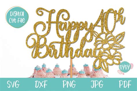 40th Birthday Svg Happy 40th Birthday Cake Topper Svg So Fontsy