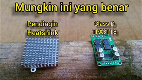 Cara Menambah Pendingin Heatshink Di Power Class D Tpa3118 Youtube