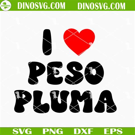 I Love Peso Pluma SVG Peso Pluma Fan SVG Files For Cricut DinoSvg