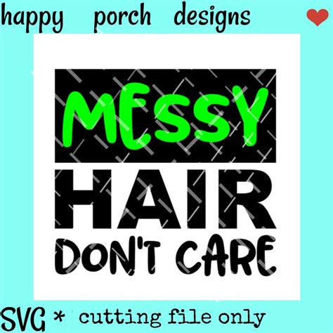 Messy Hair Dont Care Svg Dxf Png Digital Cut File Or Etsy