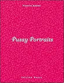 Pussy Portraits Hardcover 2009 Author Frannie Adams Amazon Books