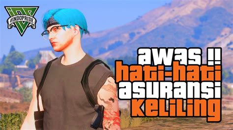 Amankan Kendaraan Kalian Sebelum Ada Asuransi Keliling Gta Roleplay