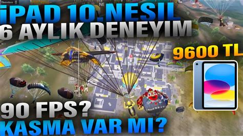 iPAD 10 NESİL 6 AYLIK DENEYİM iPAD 10 NESİL PUBG MOBILE KASIYOR MU iPAD