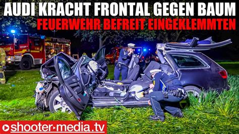 Audi Kracht Frontal Gegen Baum Feuerwehr Befreit Fahrer