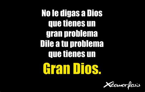 No Le Digas A Dios Que Tienes Un Gran Problema Dile A Tu Problema Que