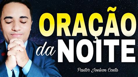 OraÇÃo Da Noite De Hoje 🙏 Forte E Poderosa Oração De Hoje 28 De