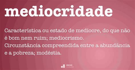 Mediocridade Dicio Dicion Rio Online De Portugu S