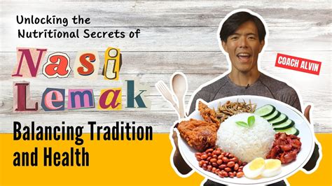 Unlocking The Nutritional Secrets Of Nasi Lemak Balancing Tradition